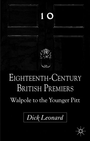 D. Leonard Leonard Eighteenth-Century British Premiers