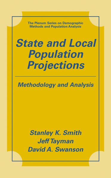 Stanley K. Smith Jeff Tayman David A. Swanson Smith State and Local Population Projections
