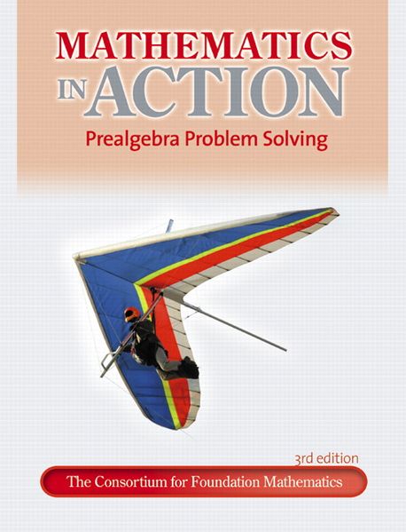Consortium for Foundation Mathematics Consortium for Foundation Mathematics Mathematics in Action: Prealgebra Problem Solving