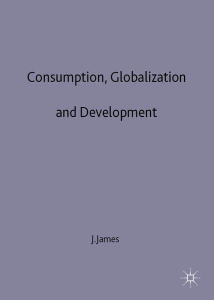J. James James Consumption, Globalization and Development