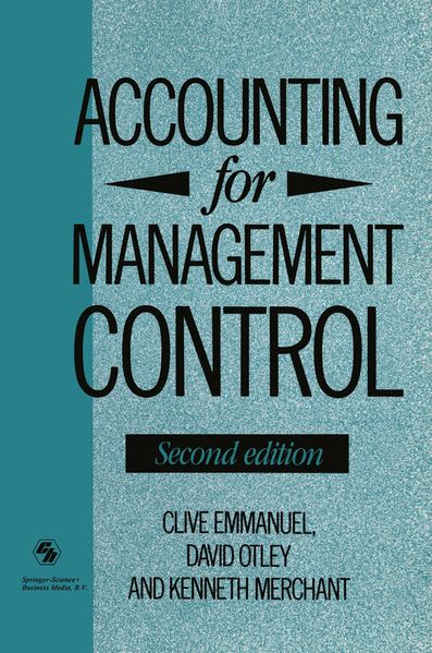 David Otley and Kenneth Merchant Clive Emmanuel Clive Emmanuel Accounting for Management Control