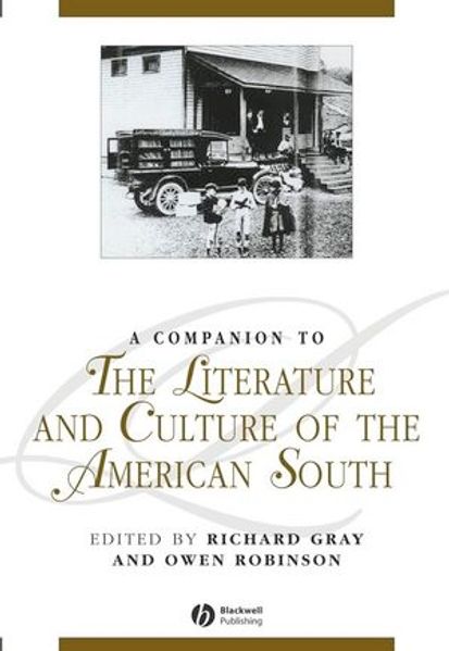 Richard Gray Owen Robinson Gray A Companion to the Literature and Culture of the American South