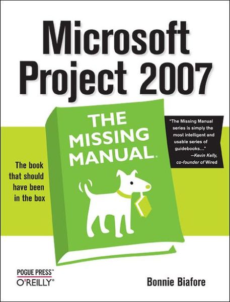 Bonnie Biafore Biafore Microsoft Project 2007: The Missing Manual