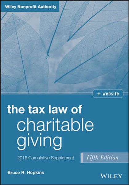 Bruce R. Hopkins Hopkins The Tax Law of Charitable Giving, Fifth Edition 2016 Cumulative Supplement