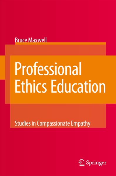 Bruce Maxwell Maxwell Professional Ethics Education: Studies in Compassionate Empathy