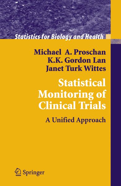 Michael A. Proschan K. K. Gordon Lan Janet Turk Wittes Proschan Statistical Monitoring of Clinical Trials