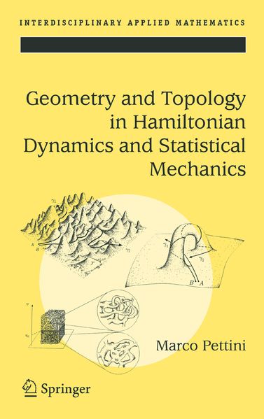 Marco Pettini Pettini Geometry and Topology in Hamiltonian Dynamics and Statistical Mechanics
