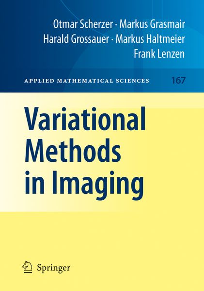 Otmar Scherzer Markus Grasmair Harald Grossauer Markus Haltmeier Frank Lenzen Scherzer Variational Methods in Imaging