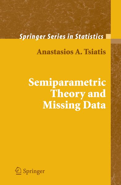 Anastasios Tsiatis Tsiatis Semiparametric Theory and Missing Data
