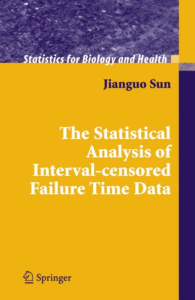 Jianguo Sun Sun The Statistical Analysis of Interval-censored Failure Time Data