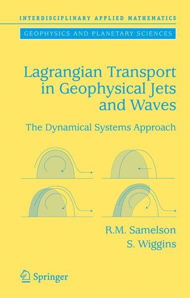 Roger M. Samelson Stephen Wiggins Samelson Lagrangian Transport in Geophysical Jets and Waves