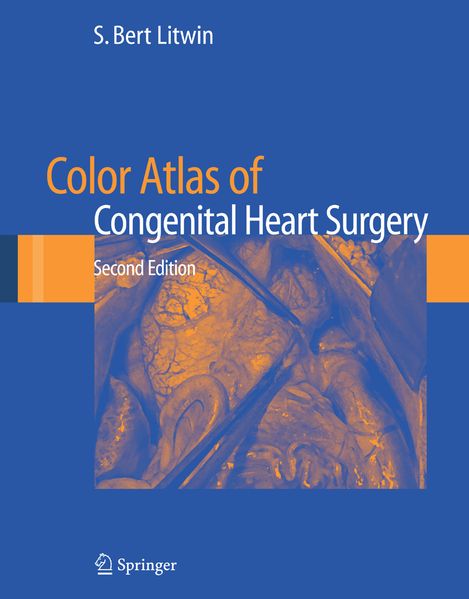 S. Bert Litwin Litwin Color Atlas of Congenital Heart Surgery