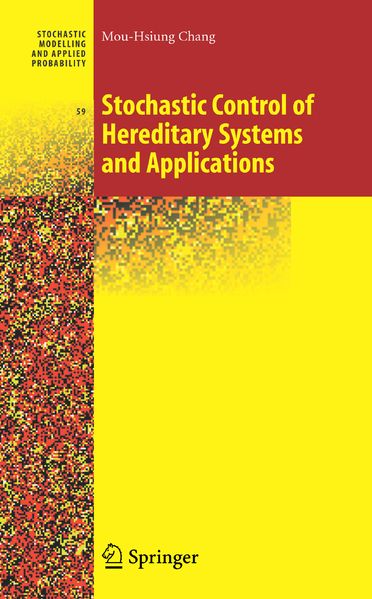 Mou-Hsiung Chang Chang Stochastic Control of Hereditary Systems and Applications