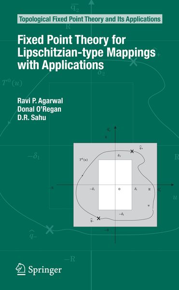 Ravi P. Agarwal Donal O'Regan D. R. Sahu Agarwal Fixed Point Theory for Lipschitzian-type Mappings with Applications