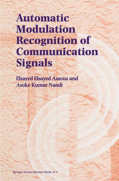 Elsayed Azzouz A.K. Nandi Azzouz Automatic Modulation Recognition of Communication Signals