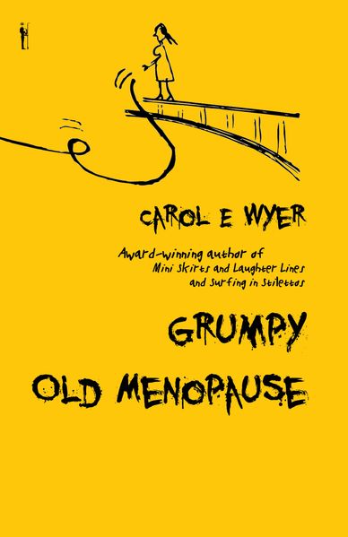 Carol E Wyer Wyer Grumpy Old Menopause