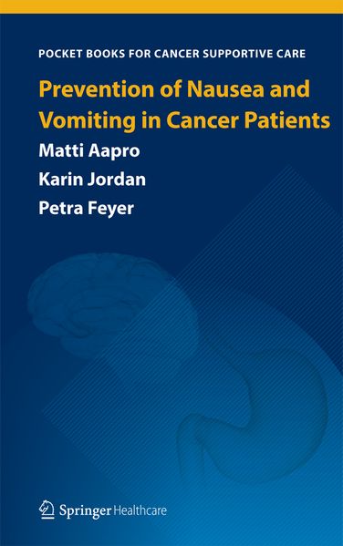 Matti Aapro Karin Jordan Petra Feyer Aapro Prevention of Nausea and Vomiting in Cancer Patients
