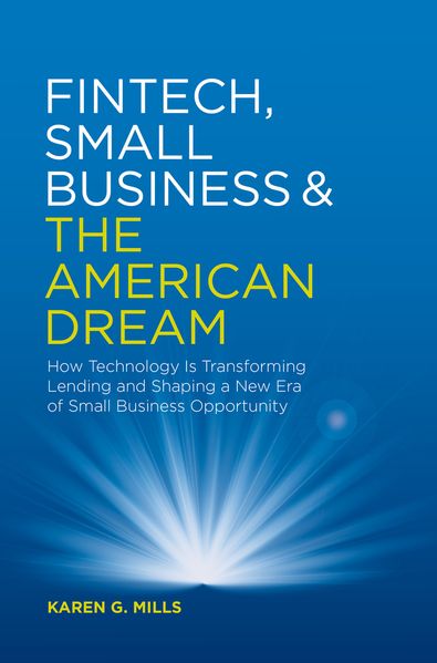 Karen G. Mills Mills Fintech, Small Business & the American Dream