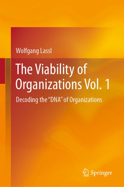 Wolfgang Lassl Lassl The Viability of Organizations Vol. 1