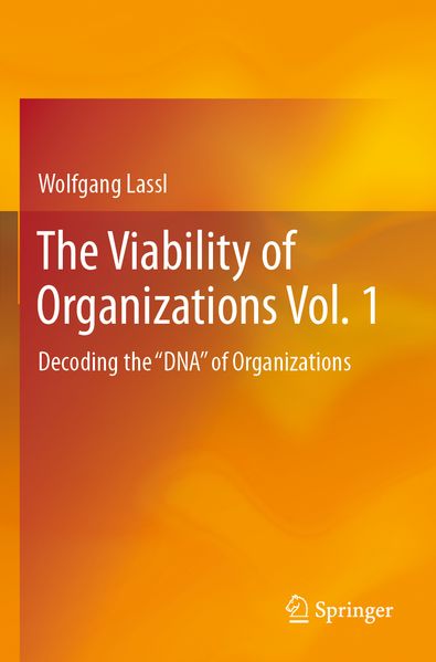 Wolfgang Lassl Lassl The Viability of Organizations Vol. 1