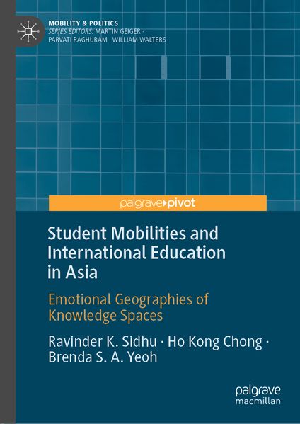 Ravinder K. Sidhu Ho Kong Chong Brenda S. A. Yeoh Sidhu Student Mobilities and International Education in Asia