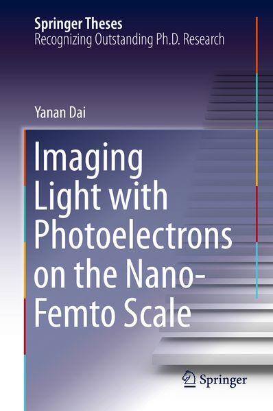 Yanan Dai Dai Imaging Light with Photoelectrons on the Nano-Femto Scale