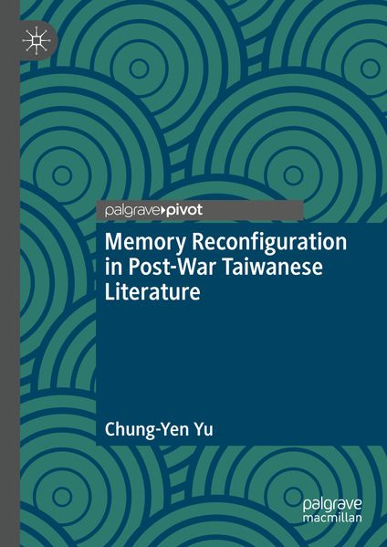 Chung-Yen Yu Yu Memory Reconfiguration in Post-War Taiwanese Literature