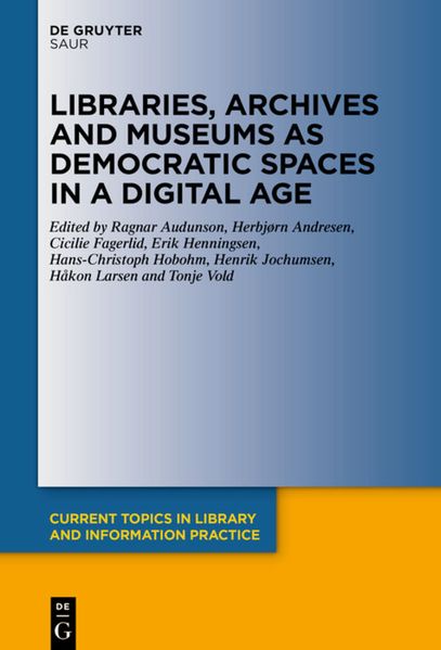  Audunson Libraries, Archives and Museums as Democratic Spaces in a Digital Age