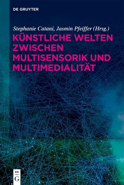 Catani Künstliche Welten zwischen Multisensorik und Multimedialität
