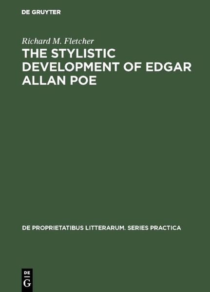 Richard M. Fletcher Fletcher The Stylistic Development of Edgar Allan Poe