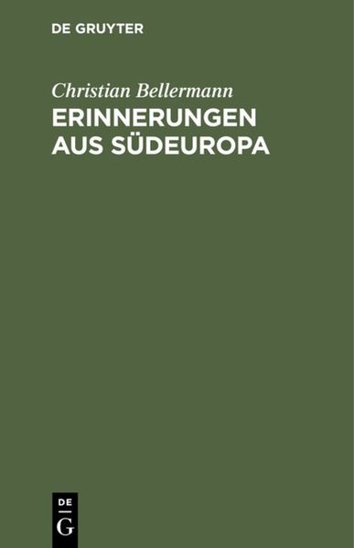 Christian Bellermann Bellermann Erinnerungen aus Südeuropa