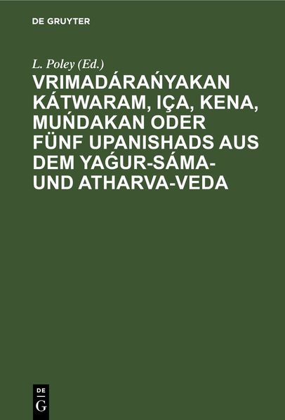  Poley Vrimadárańyakan Kátwaram, Iça, Kena, Muńdakan oder fünf Upanishads aus dem Yaǵur-Sáma- und Atharva-Veda
