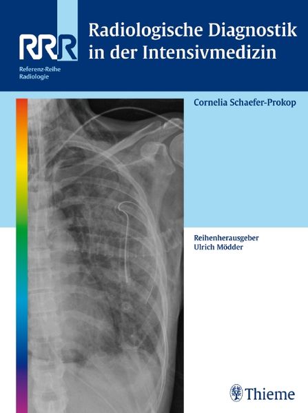 Cornelia Schaefer-Prokop Schaefer-Prokop Radiologische Diagnostik in der Intensivmedizin