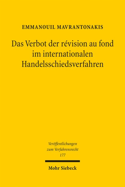 Emmanouil Mavrantonakis Mavrantonakis Das Verbot der révision au fond im internationalen Handelsschiedsverfahren