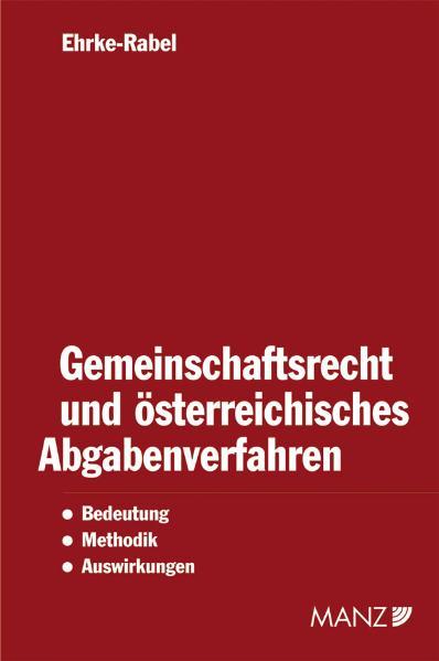 Tina Ehrke-Rabel Ehrke-Rabel Gemeinschaftsrecht und österreichisches Abgabenverfahren