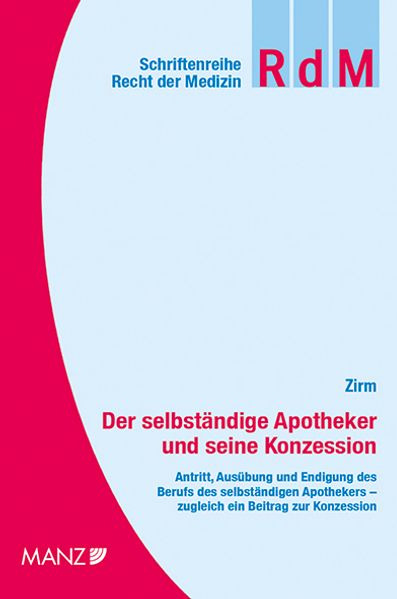 Michaela Zirm Zirm Der selbständige Apotheker und seine Konzession