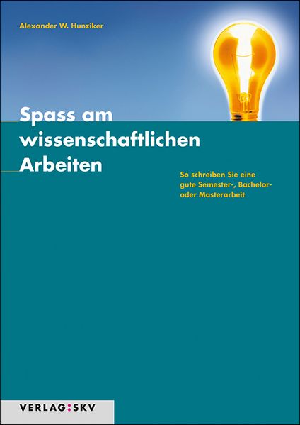 Alexander W Hunziker Hunziker Spass am wissenschaftlichen Arbeiten