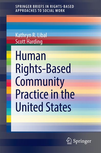 Kathryn R. Libal Scott Harding Libal Human Rights-Based Community Practice in the United States