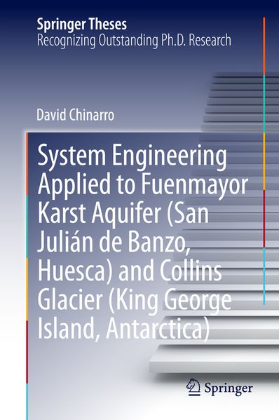 David Chinarro Chinarro System Engineering Applied to Fuenmayor Karst Aquifer (San Julián de Banzo, Huesca) and Collins Glacier (King George Island, Antarctica)