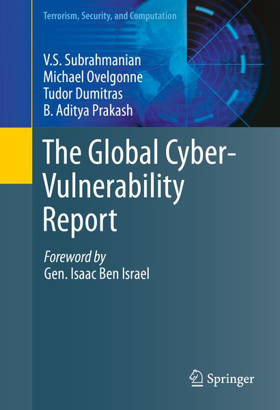 V.S. Subrahmanian Michael Ovelgonne Tudor Dumitras Aditya Prakash Subrahmanian The Global Cyber-Vulnerability Report