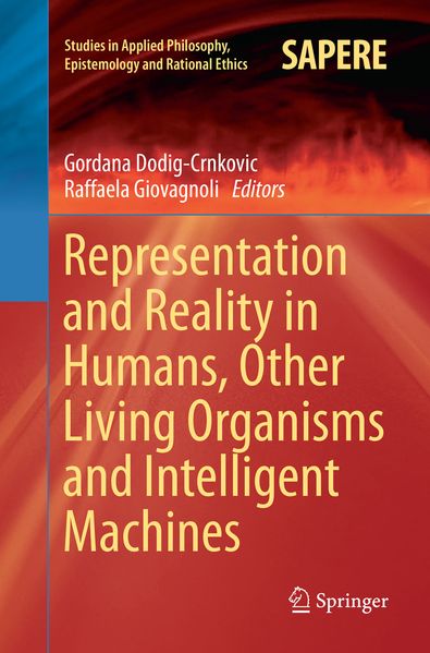  Dodig-Crnkovic Representation and Reality in Humans, Other Living Organisms and Intelligent Machines