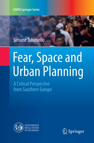 Simone Tulumello Tulumello Fear, Space and Urban Planning