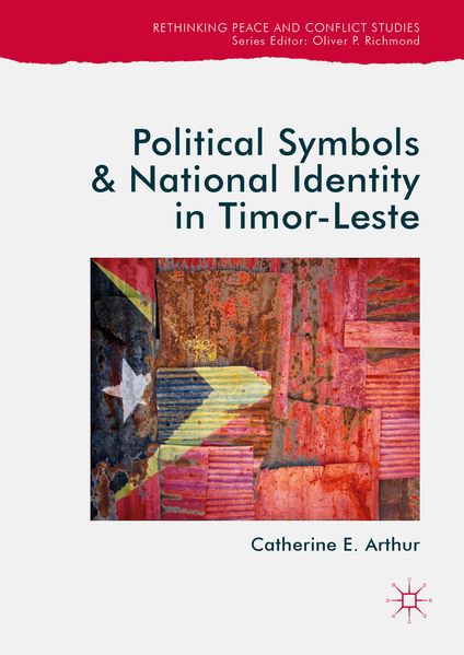 Catherine E. Arthur Arthur Political Symbols and National Identity in Timor-Leste