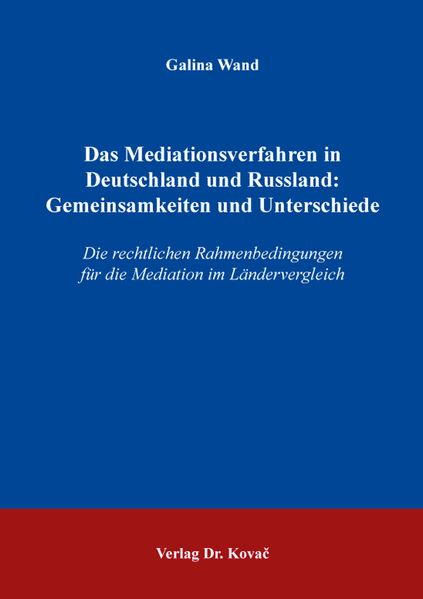 Galina Wand Wand Das Mediationsverfahren in Deutschland und Russland: Gemeinsamkeiten und Unterschiede