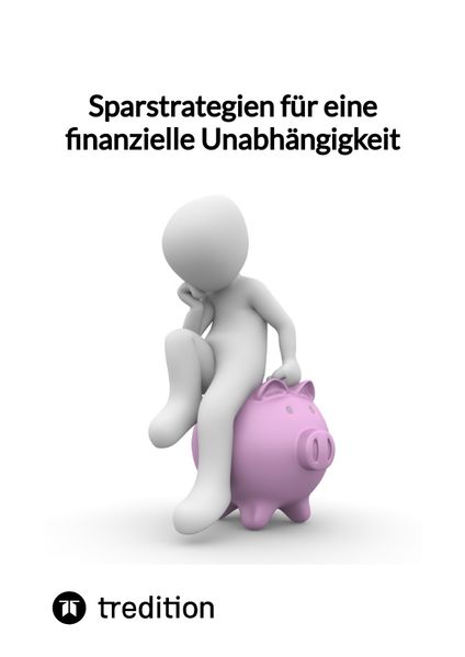 Moritz Moritz Sparstrategien für eine finanzielle Unabhängigkeit
