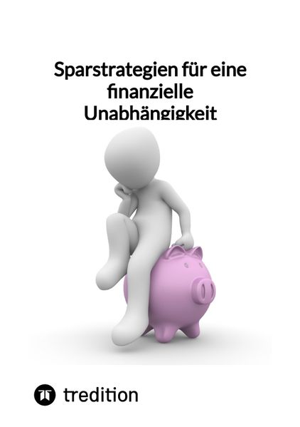 Moritz Moritz Sparstrategien für eine finanzielle Unabhängigkeit