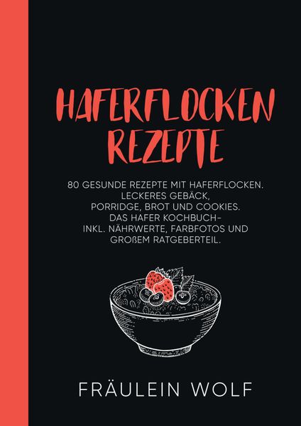 Fräulein Wolf Wolf HAFERFLOCKEN REZEPTE