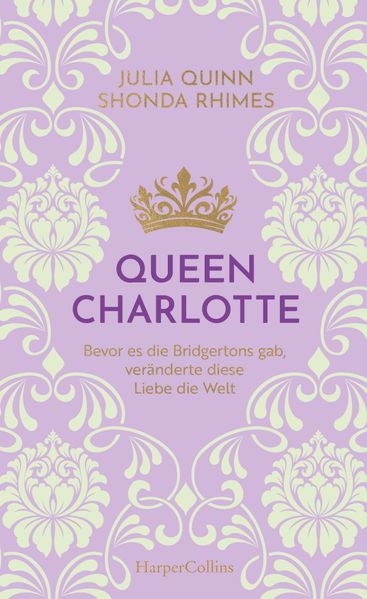 Julia Quinn Shonda Rhimes Quinn Queen Charlotte – Bevor es die Bridgertons gab, veränderte diese Liebe die Welt