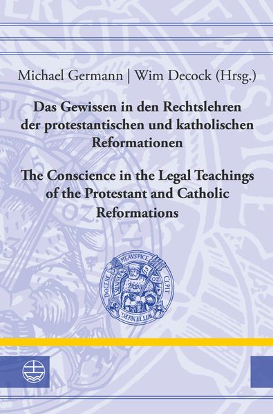  Germann Das Gewissen in den Rechtslehren der protestantischen und katholischen Reformationen / Conscience in the Legal Teachings of the Protestant and Catholic Reformations