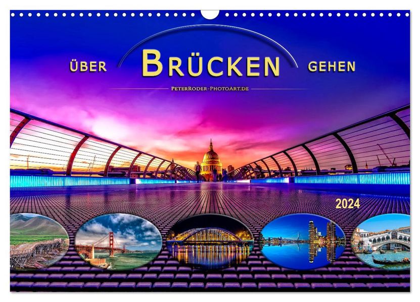 Peter Roder Roder Über Brücken gehen (Wandkalender 2024 DIN A3 quer), CALVENDO Monatskalender
